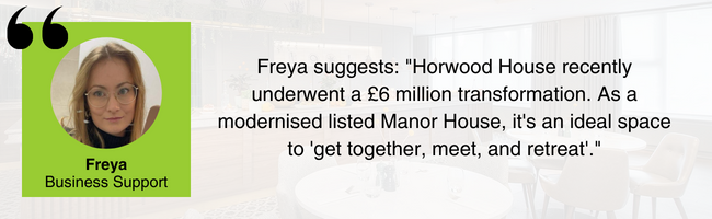 Image of Freya, EDGE Venues' Business Support, and her quote: "Horwood House recently underwent a £6 million transformation. As a modernised listed Manor House, it's an ideal space to 'get together, meet, and retreat'."