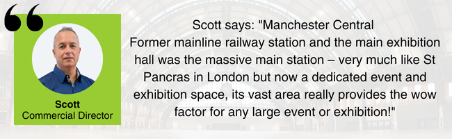 Picture of Scott, EDGE Venues' Commercial Director, and his comment: "Former mainline railway station and the main exhibition hall was the massive main station – very much like St Pancras in London but now a dedicated event and exhibition space, its vast area really provides the wow factor for any large event or exhibition!"