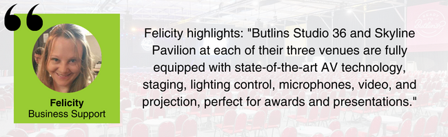 Image of Felicity from EDGE Venues, with the quote: "Butlins Studio 36 and Skyline Pavilion at each of their three venues are fully equipped with state-of-the-art AV technology, staging, lighting control, microphones, video, and projection, perfect for awards and presentations."